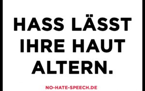 Ein Bild mit dem folgenden Text: "Hass lässt ihre Haut altern".