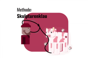 Methode: Skulpturen-Klau